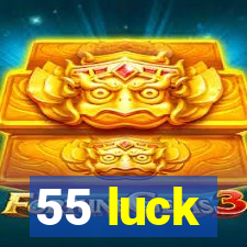 55 luck